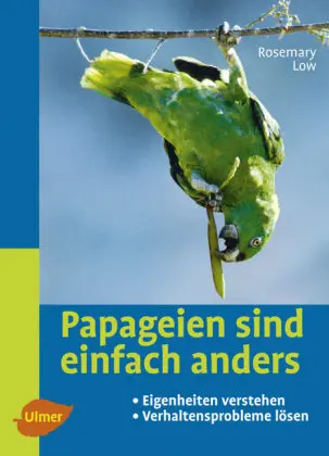 Cover: 9783800155576 | Papageien sind einfach anders | Rosemary Low | Buch | 120 S. | Deutsch