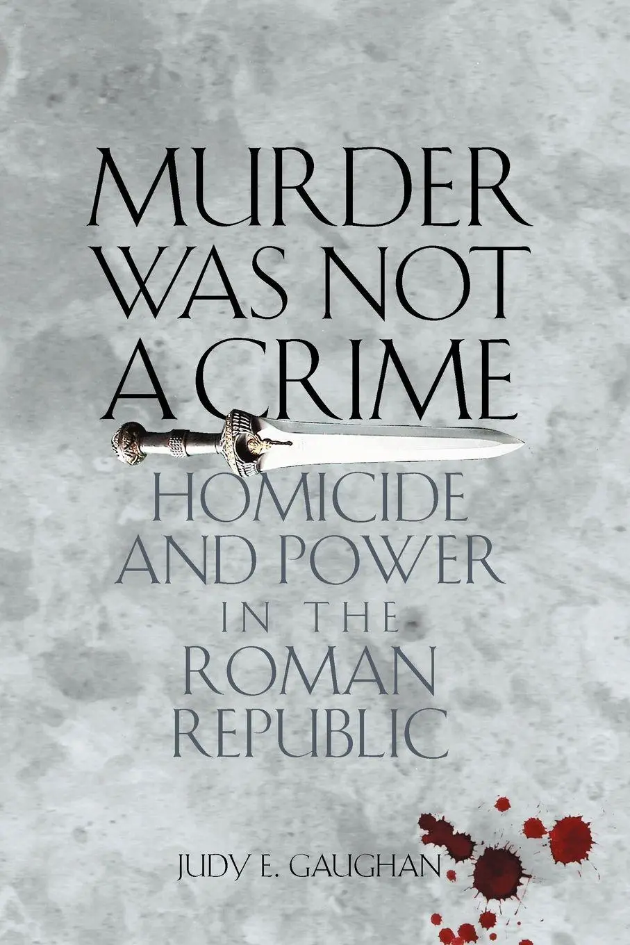 Cover: 9780292725676 | Murder Was Not a Crime | Homicide and Power in the Roman Republic