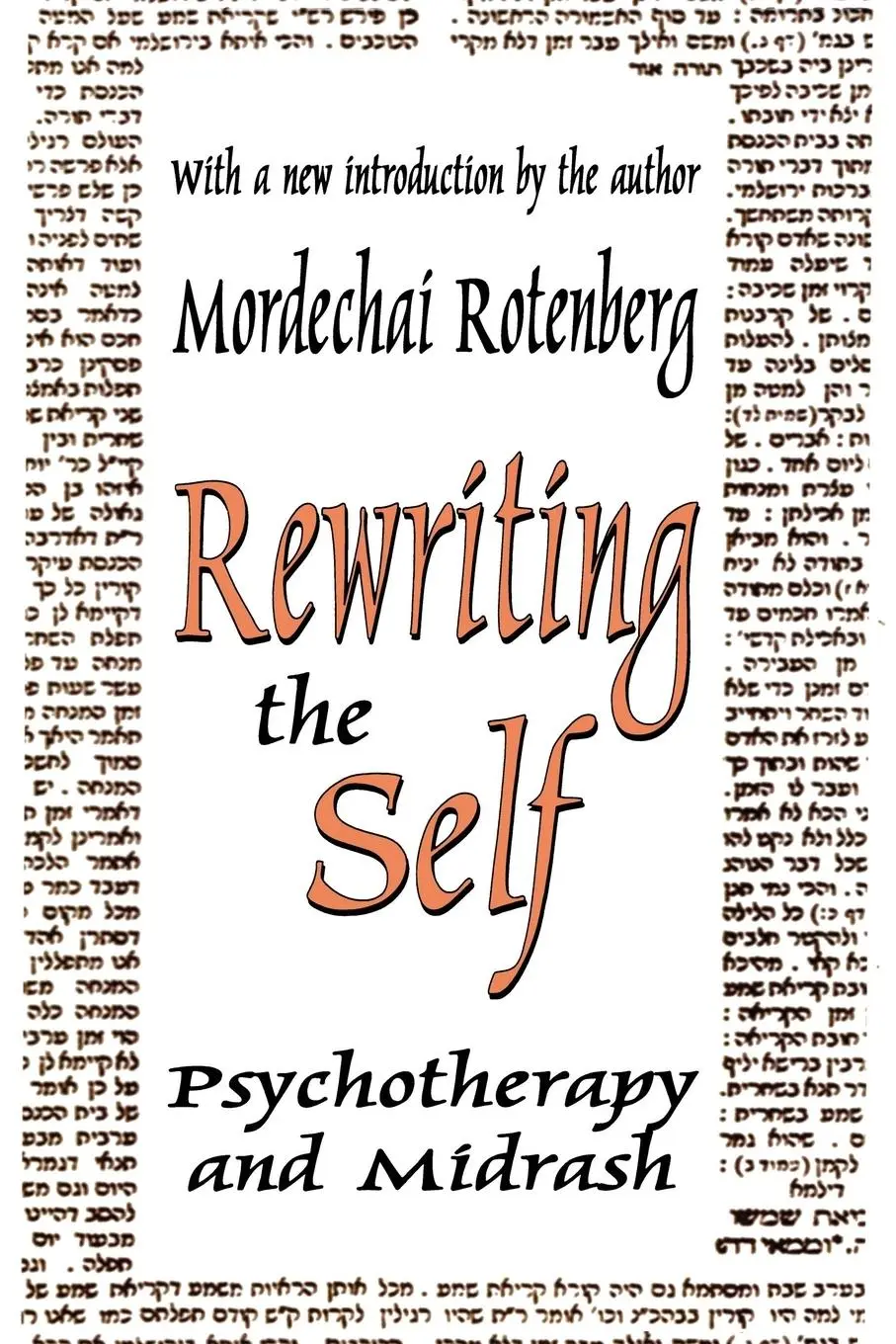 Cover: 9780765805676 | Rewriting the Self | Psychotherapy and Midrash | Mordechai Rotenberg
