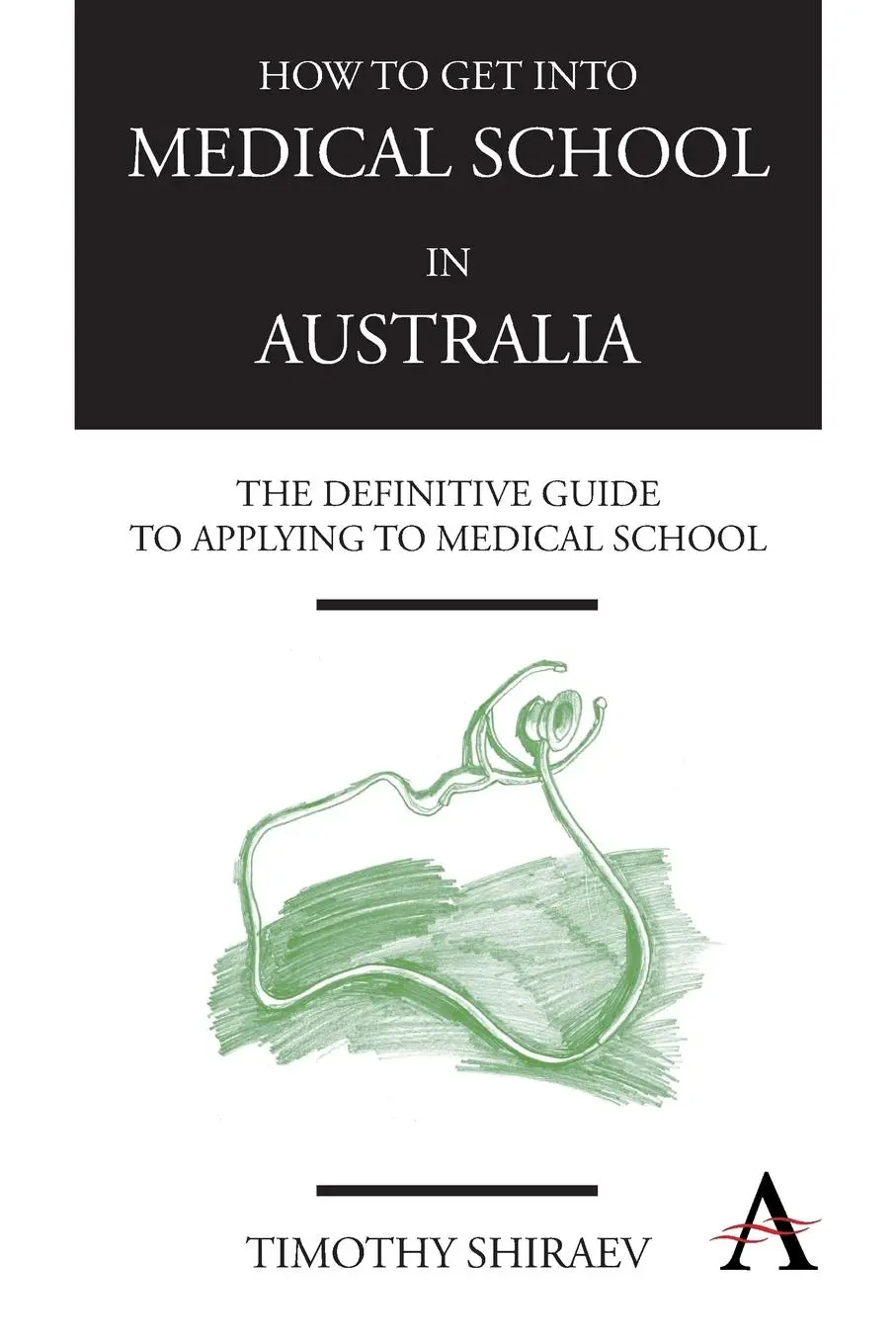 Cover: 9780857285676 | How to Get Into Medical School in Australia | Timothy Shiraev | Buch