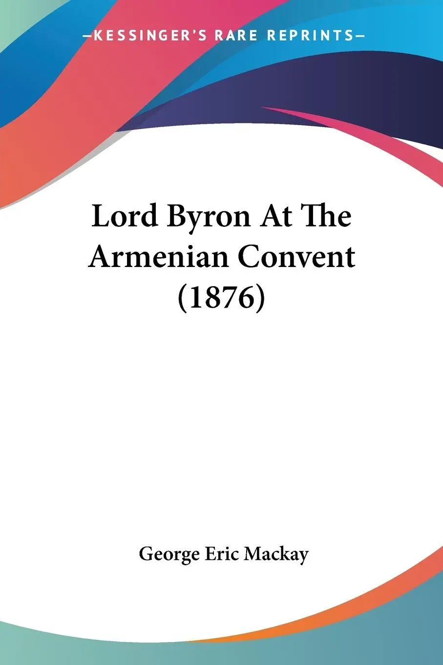 Cover: 9781104995676 | Lord Byron At The Armenian Convent (1876) | George Eric Mackay | Buch