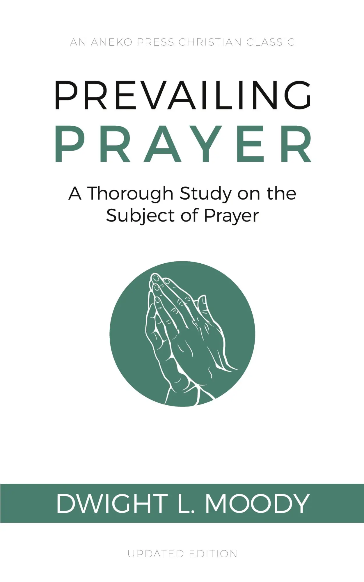 Cover: 9781622455676 | Prevailing Prayer | A Thorough Study on the Subject of Prayer | Moody