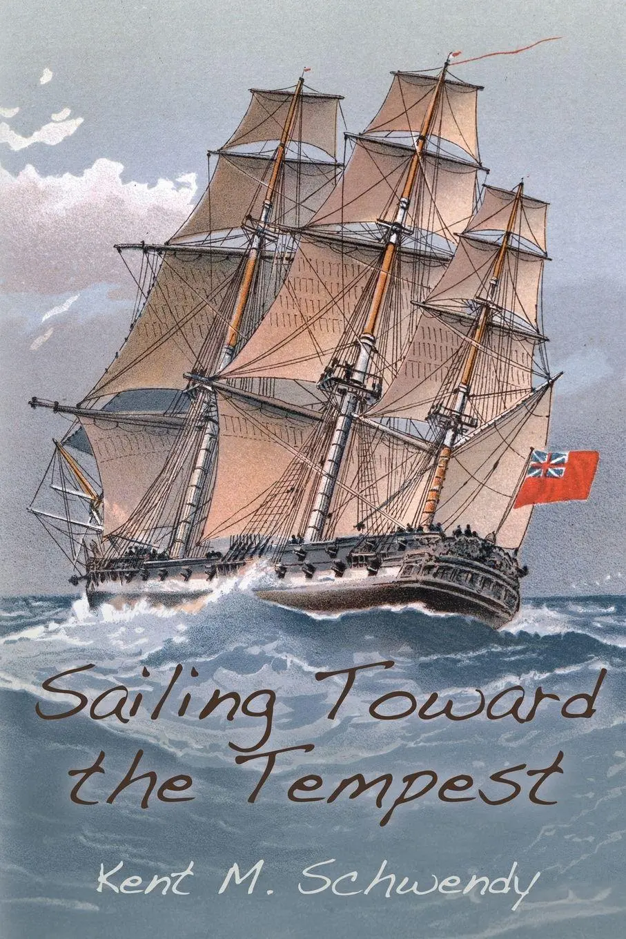 Cover: 9781685135676 | Sailing Toward the Tempest | Kent M. Schwendy | Taschenbuch | Englisch