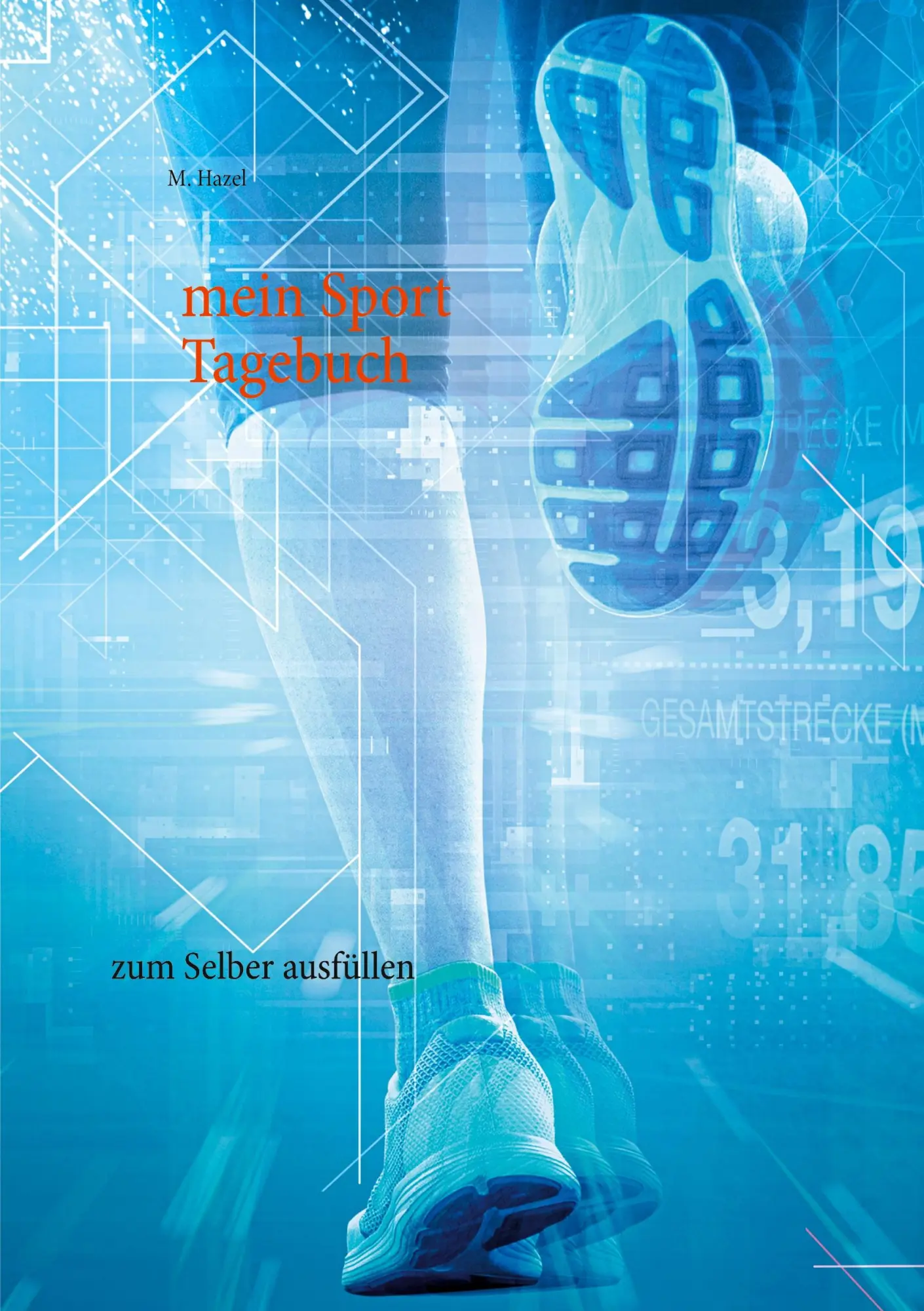 Cover: 9783751955676 | mein Sport-Tagebuch | zum Selber ausfüllen | M. Hazel | Taschenbuch