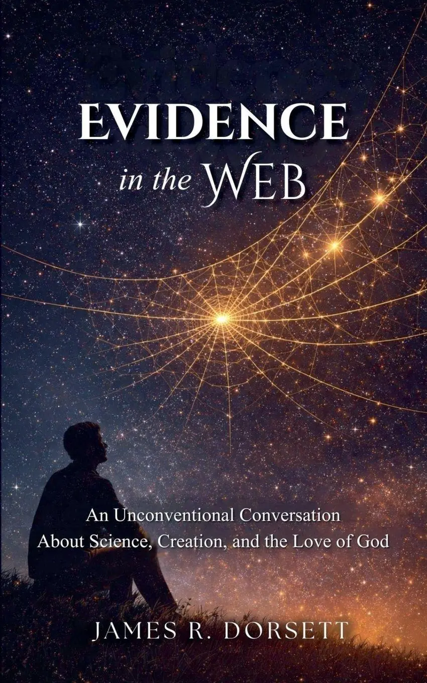 Evidence in the Web - An Unconventional Conversation About Science, Creation, and the Love of God