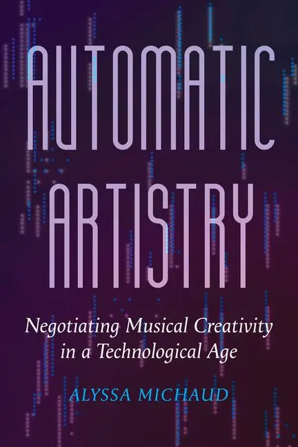 Cover: 9780520405776 | Automatic Artistry | Alyssa Michaud | Taschenbuch | Englisch | 2026