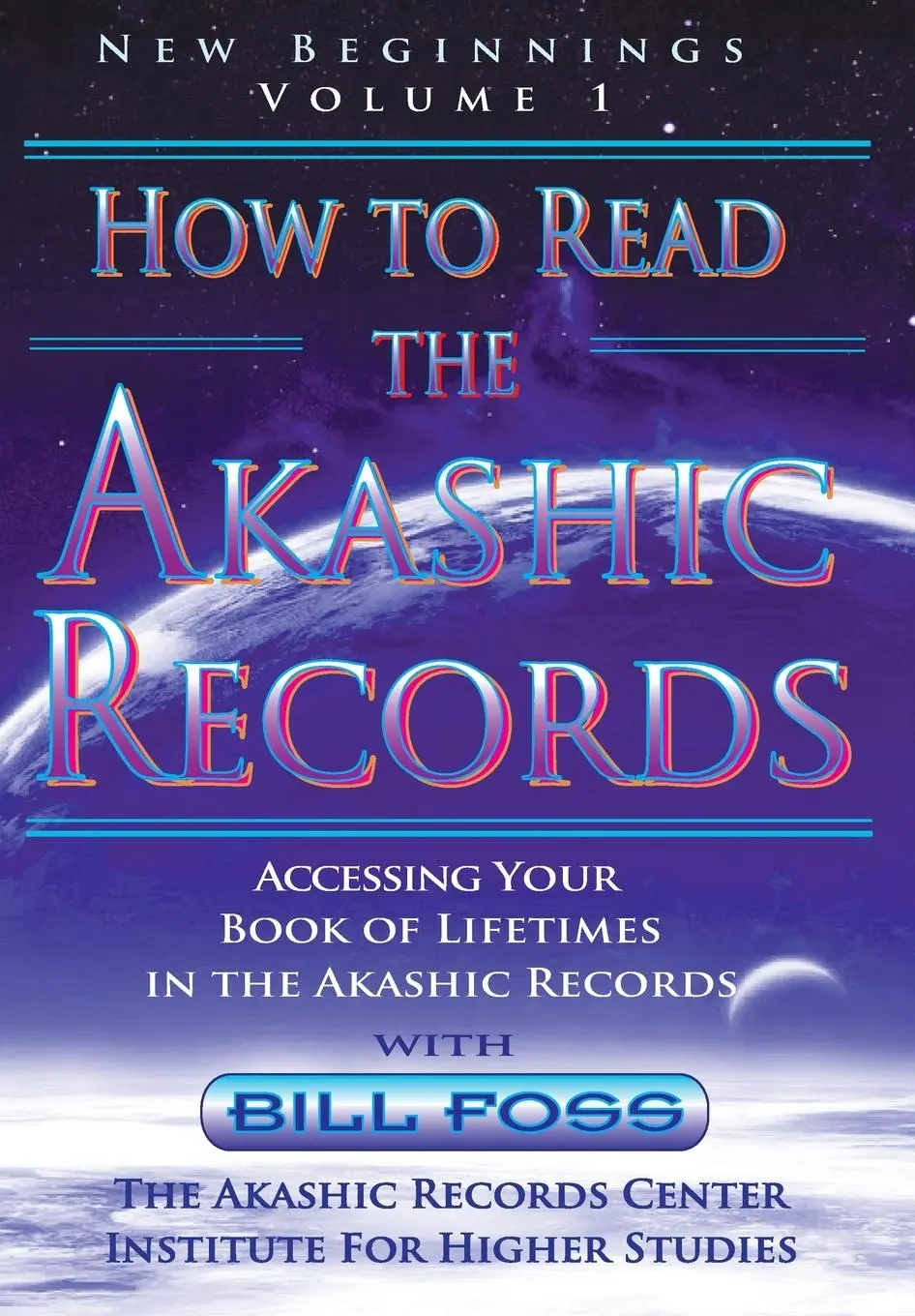Cover: 9780692085776 | How to Read the Akashic Records Vol. 1 New Beginnings | Bill Foss