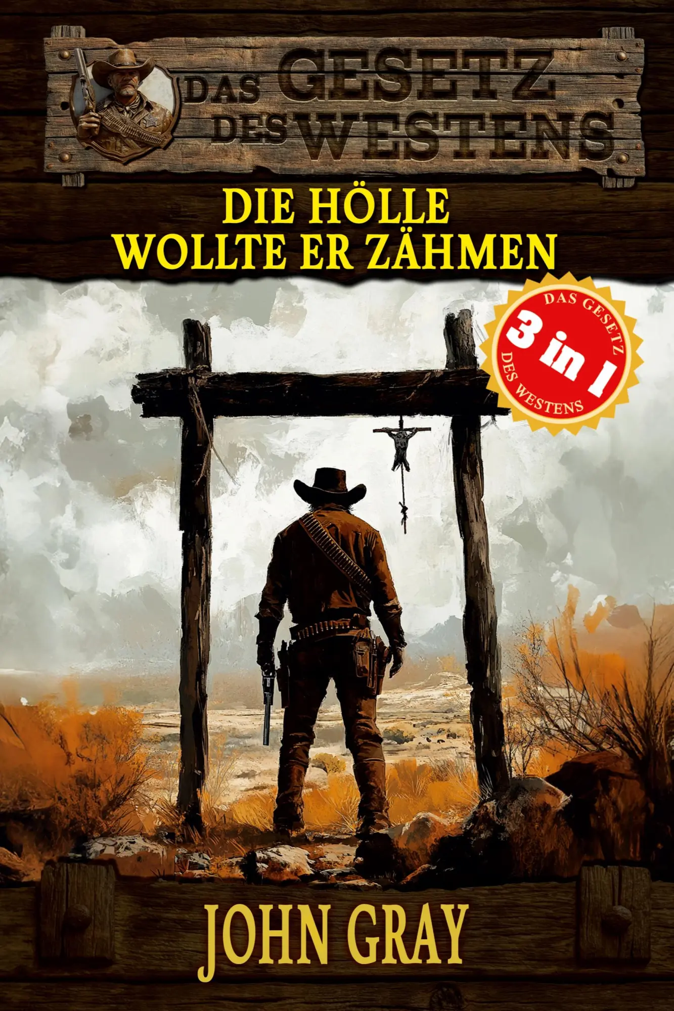 Cover: 9783964035776 | 3 Western in 1: Die Hölle wollte er zähmen | John Gray | Taschenbuch