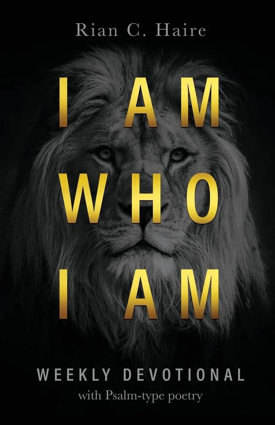 Cover: 9798890415776 | I Am Who I Am | Weekly Devotional With Psalm-type Poetry | Haire