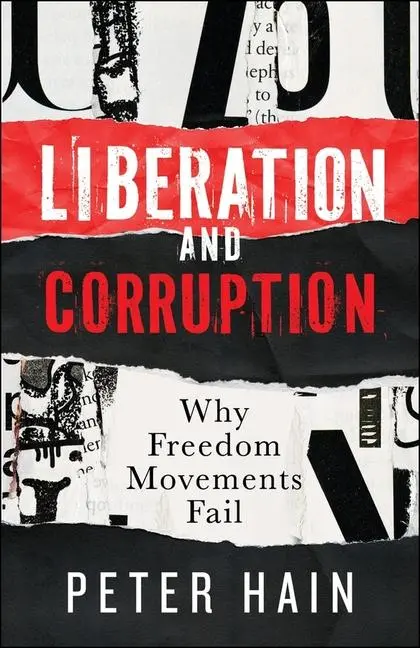 Cover: 9781447375876 | Liberation and Corruption | Why Freedom Movements Fail | Peter Hain