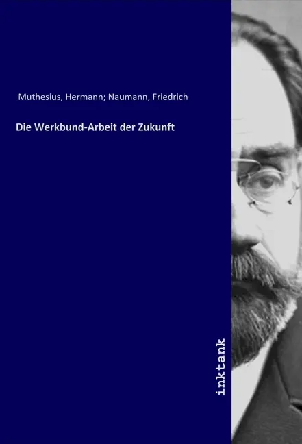 Cover: 9783750325876 | Die Werkbund-Arbeit der Zukunft | Hermann Muthesius | Taschenbuch
