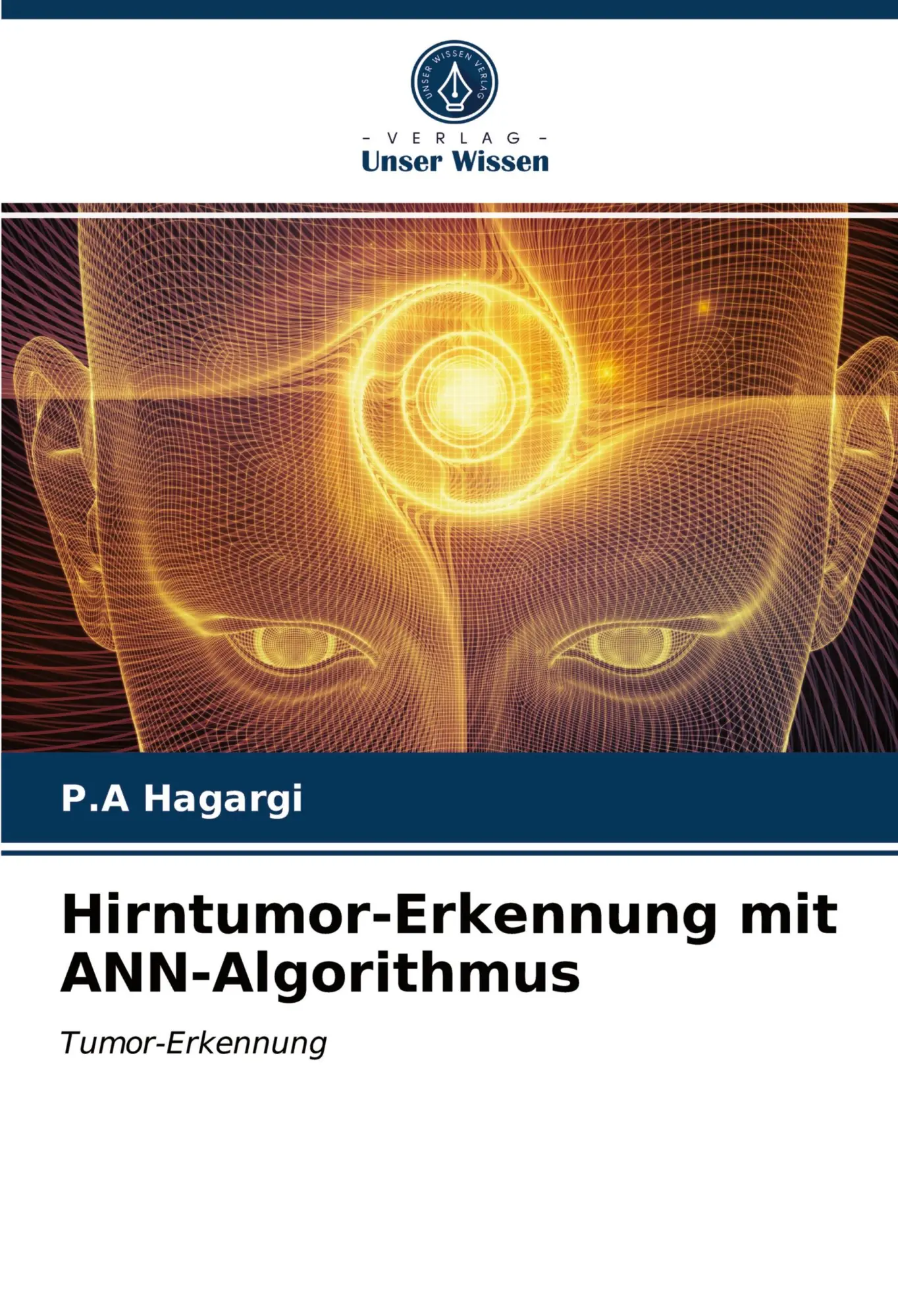Cover: 9786203785876 | Hirntumor-Erkennung mit ANN-Algorithmus | Tumor-Erkennung | Hagargi
