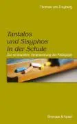 Cover: 9783860995976 | Tantalos und Sisyphos in der Schule | Thomas von Freyberg | Buch