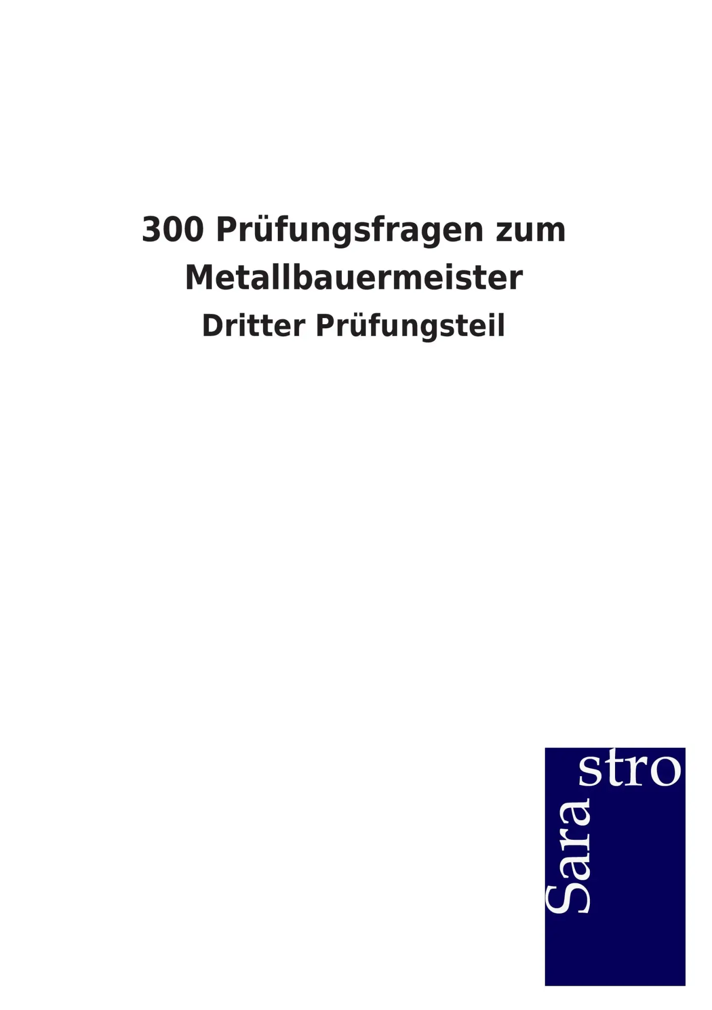 Cover: 9783864715976 | 300 Prüfungsfragen zum Metallbauermeister | Dritter Prüfungsteil