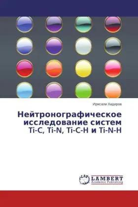 Cover: 9783659536076 | Neytronograficheskoe issledovanie sistem Ti-C, Ti-N, Ti-C-H i Ti-N-H