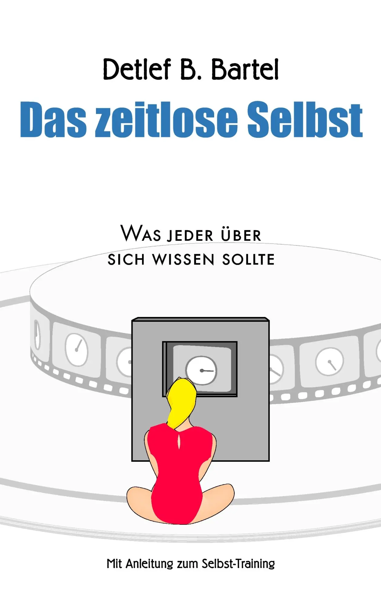 Cover: 9783833466076 | Das zeitlose Selbst | Detlef B. Bartel | Taschenbuch | 192 S. | 2007