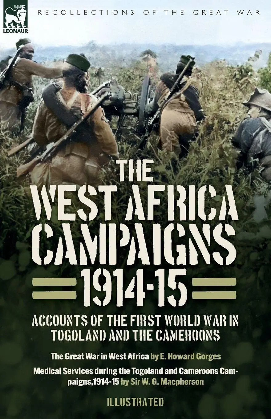 Cover: 9781917666176 | The West Africa Campaigns, 1914-15 | E H Gorges (u. a.) | Taschenbuch