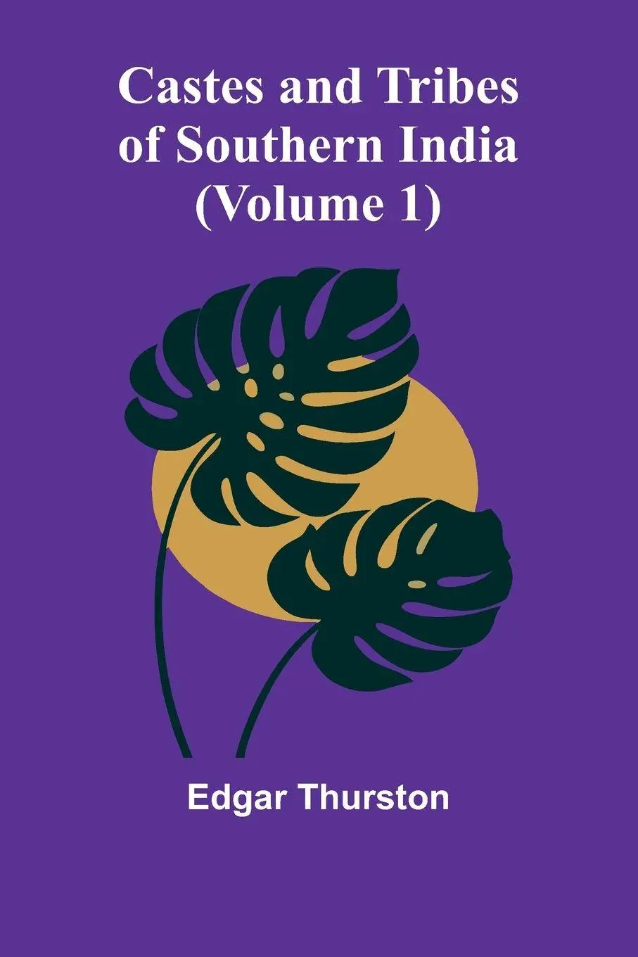 Cover: 9789364736176 | Castes and Tribes of Southern India (Volume 1) | Edgar Thurston | Buch