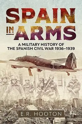 Cover: 9781612006376 | Spain in Arms | A Military History of the Spanish Civil War 1936-1939