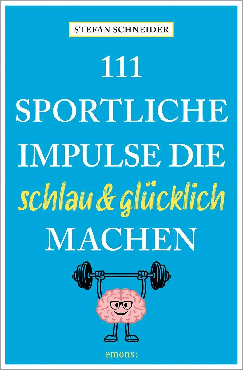 Cover: 9783740826376 | 111 sportliche Impulse, die schlau und glücklich machen | Schneier