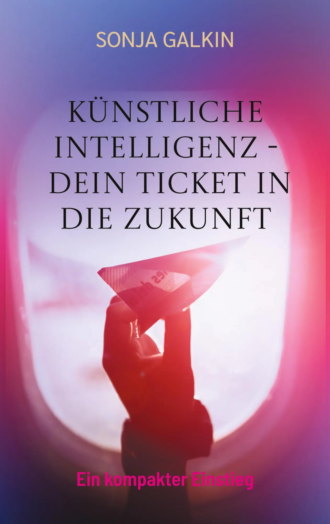 Cover: 9783819296376 | Künstliche Intelligenz - Dein Ticket in die Zukunft | Sonja Galkin