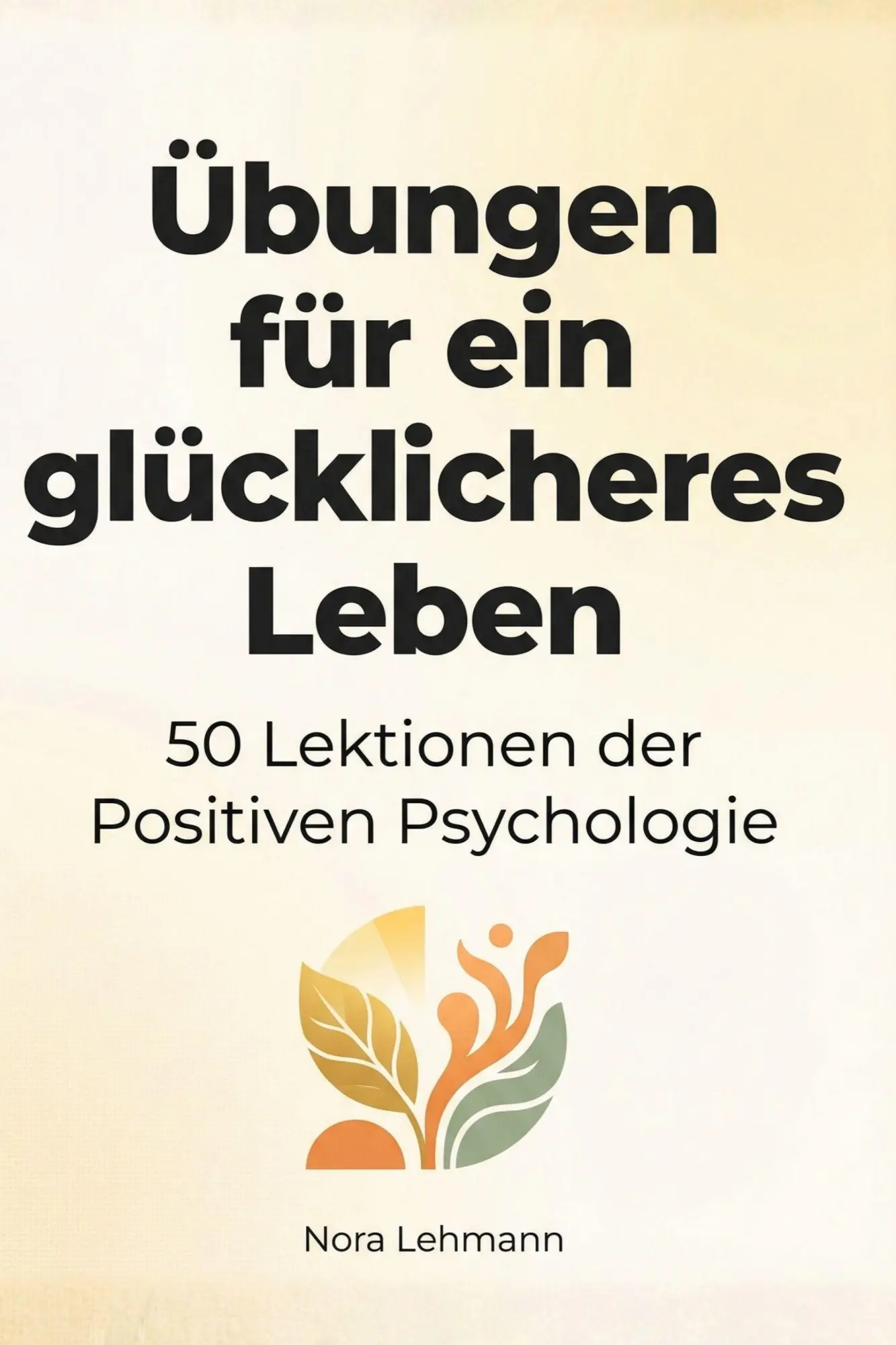 Cover: 9783695376476 | Übungen für ein glücklicheres Leben | Nora Lehmann | Taschenbuch