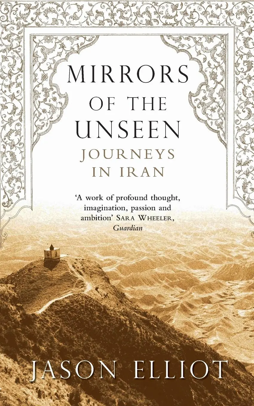 Cover: 9780330486576 | Mirrors of the Unseen | Journeys in Iran | Jason Elliot | Taschenbuch