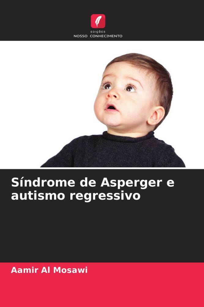 Síndrome de Asperger e autismo regressivo | Aamir Al Mosawi | Taschenbuch | Paperback | Portugiesisch | 2022 | Edições Nosso Conhecimento | EAN 9786205456576 - Al Mosawi, Aamir