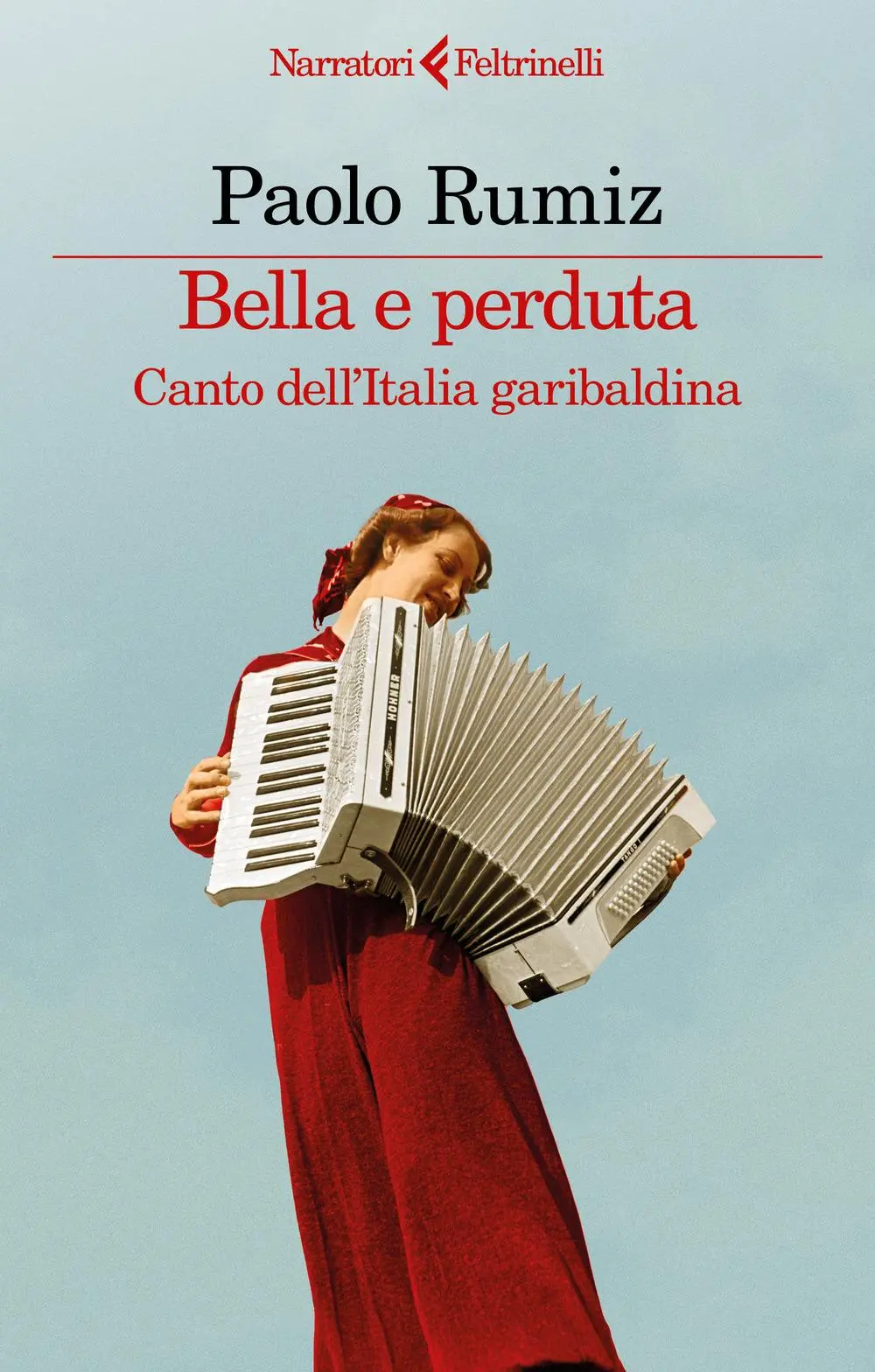 Cover: 9788807036576 | Bella e perduta. Canto dell'Italia garibaldina | Paolo Rumiz | Buch