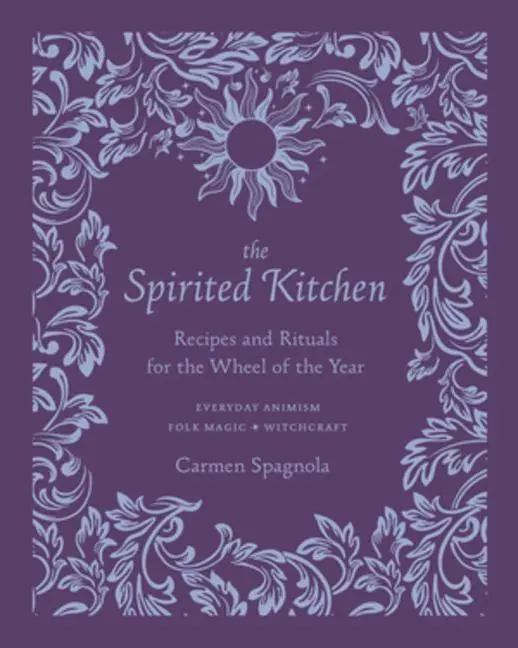 Cover: 9781682686676 | The Spirited Kitchen | Recipes and Rituals for the Wheel of the Year
