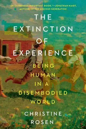 Cover: 9781324116776 | The Extinction of Experience | Being Human in a Disembodied World