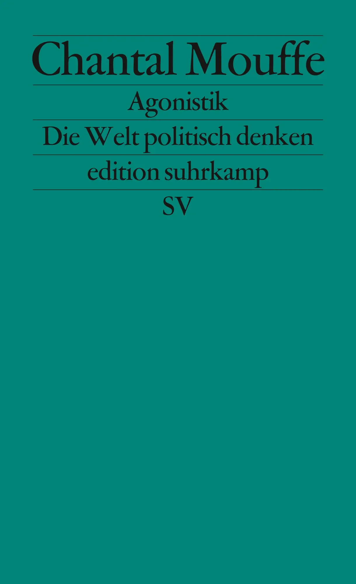 Cover: 9783518126776 | Agonistik | Die Welt politisch denken | Chantal Mouffe | Taschenbuch