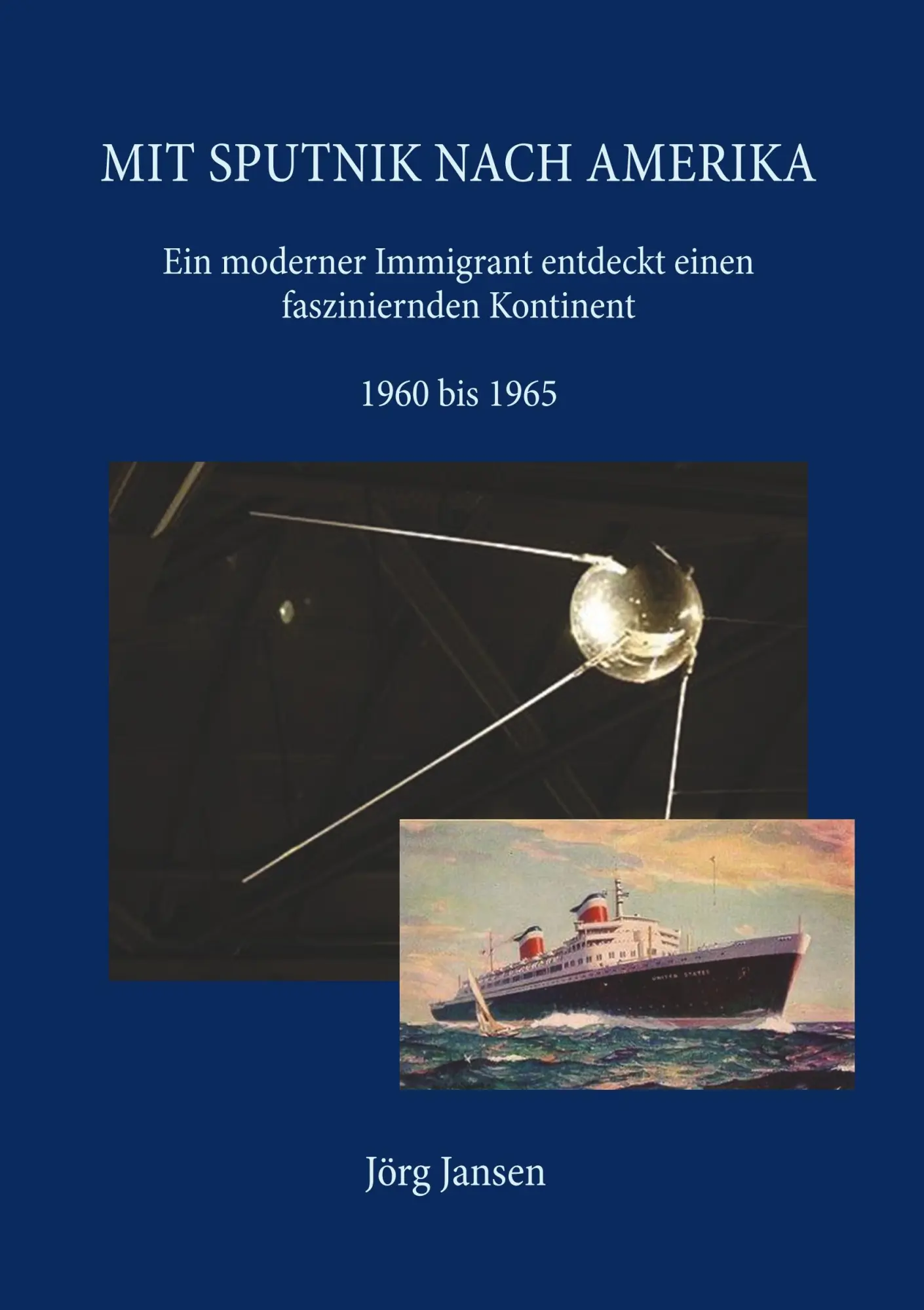 Cover: 9783752836776 | Mit Sputnik nach Amerika | Jörg Jansen | Taschenbuch | 260 S. | 2018