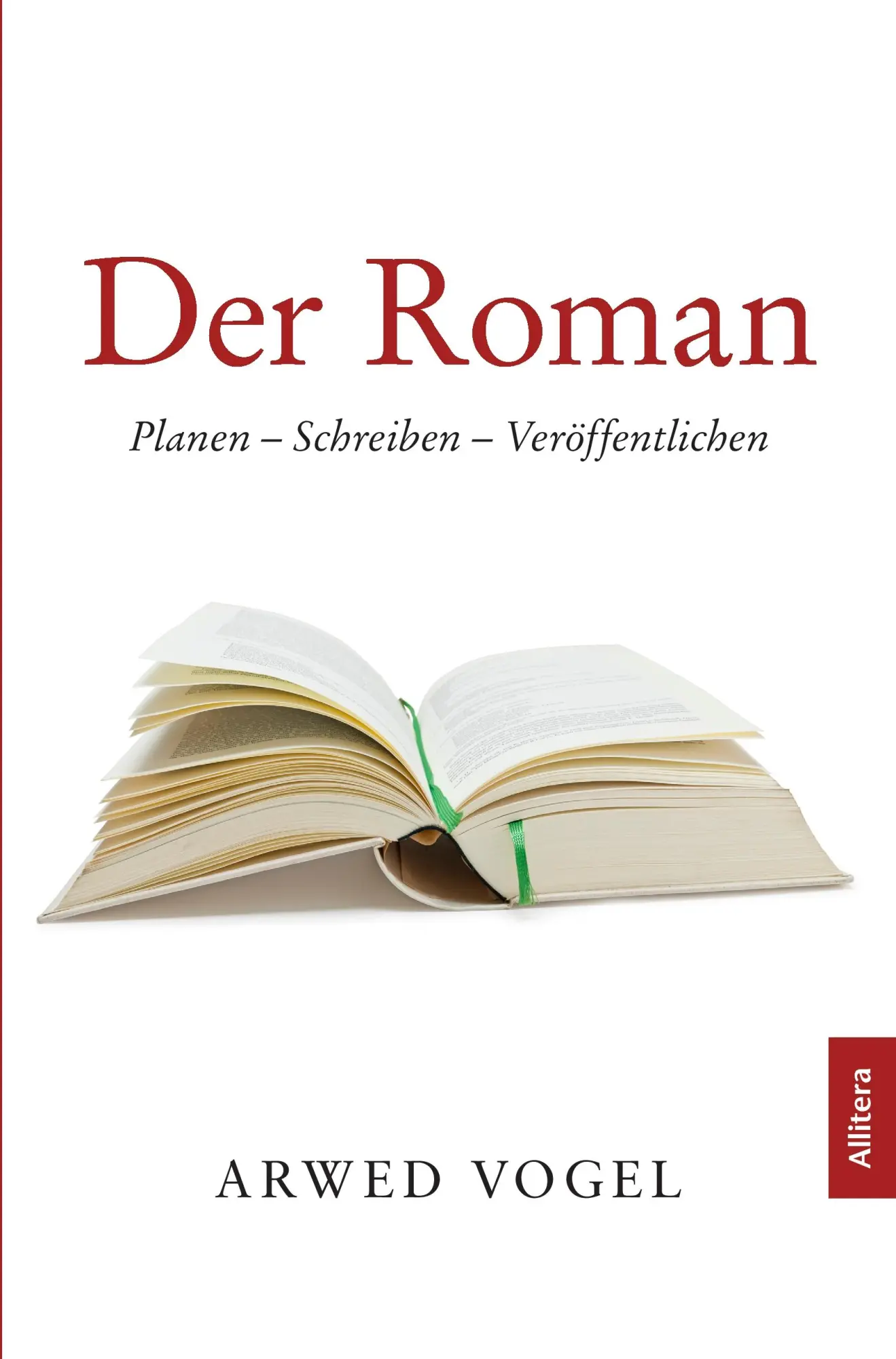 Cover: 9783869066776 | Der Roman | Planen - Schreiben - Veröffentlichen | Arwed Vogel | Buch