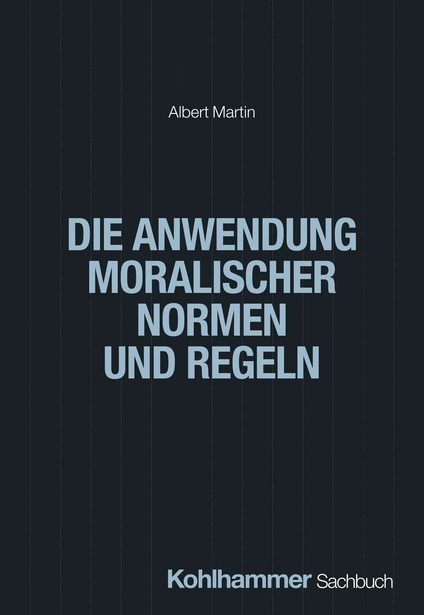 Cover: 9783170456976 | Die Anwendung moralischer Normen und Regeln | Albert Martin | Buch