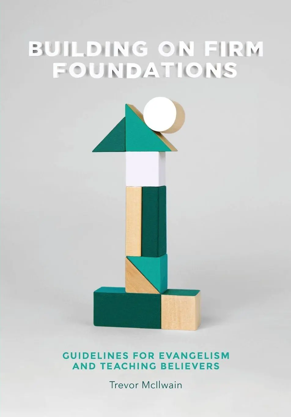 Cover: 9780994427076 | Building on Firm Foundations - Volume 1 | Trevor McIlwain | Buch
