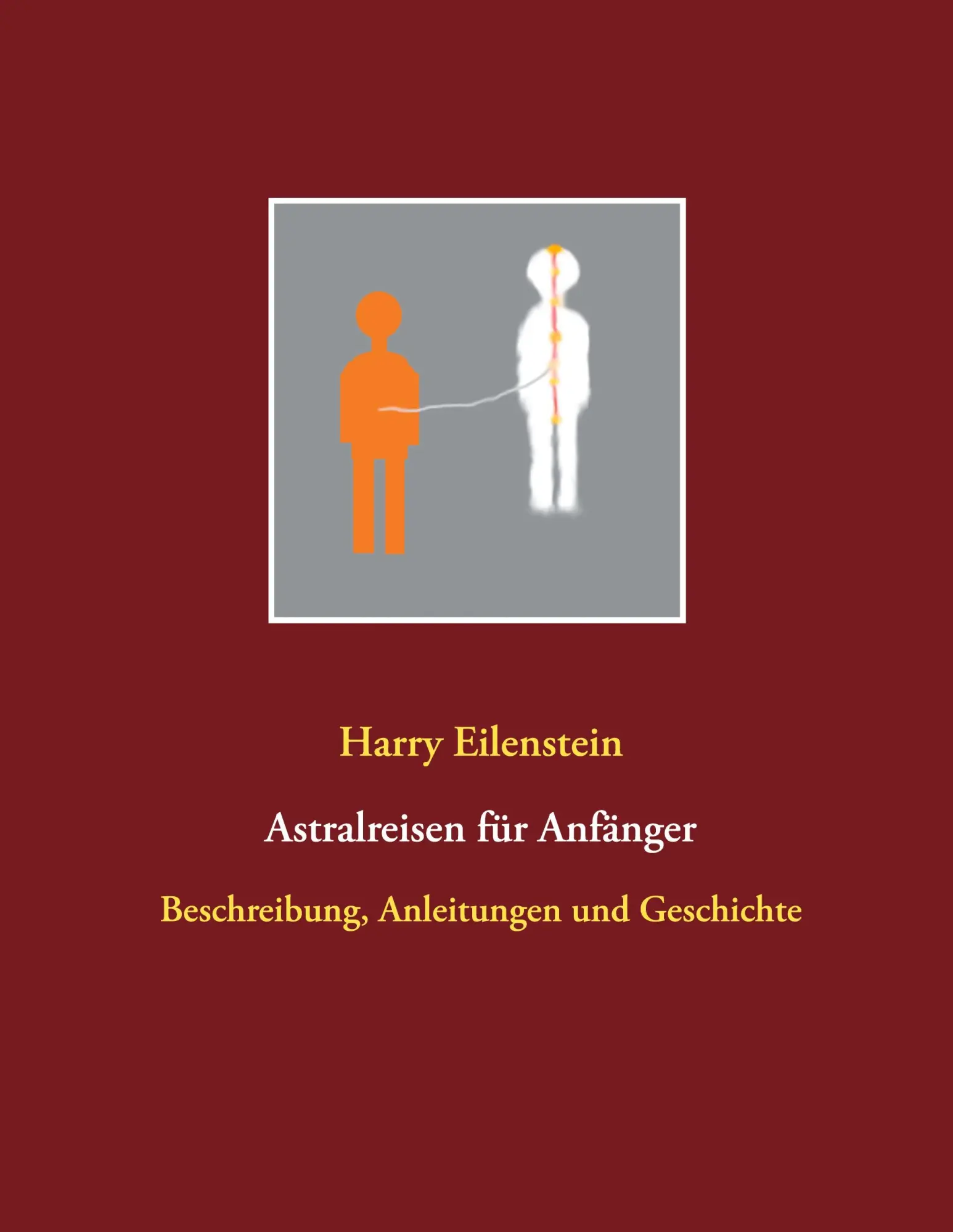Cover: 9783751957076 | Astralreisen für Anfänger | Harry Eilenstein | Taschenbuch | 56 S.