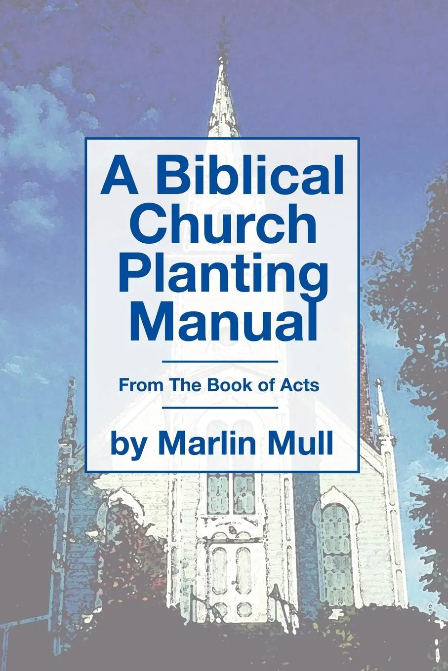 Cover: 9781592447176 | A Biblical Church Planting Manual | Marlin Mull | Taschenbuch | 2004 Cover: 9781592447176 | A Biblical Church Planting Manual | Marlin Mull | Taschenbuch | 2004