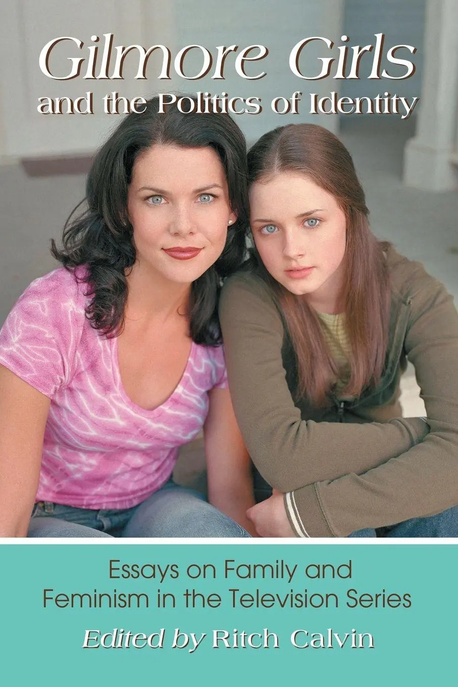 Cover: 9780786437276 | Gilmore Girls and the Politics of Identity | Ritch Calvin | Buch