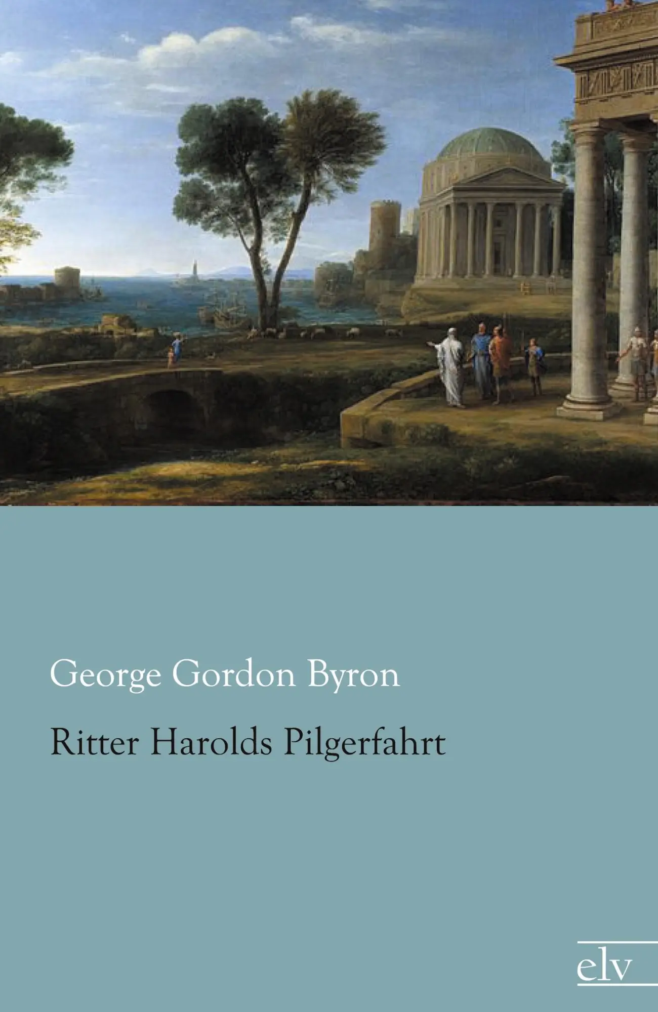 Cover: 9783862677276 | Ritter Harolds Pilgerfahrt | George Gordon Byron | Taschenbuch | 2013