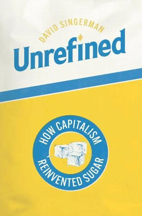 Cover: 9780226837376 | Unrefined | How Capitalism Reinvented Sugar | David Singerman | Buch