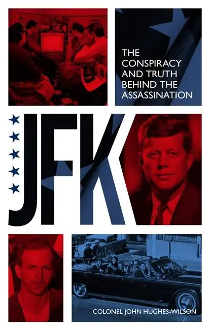 Cover: 9781789467376 | JFK - The Conspiracy and Truth Behind the Assassination | Taschenbuch