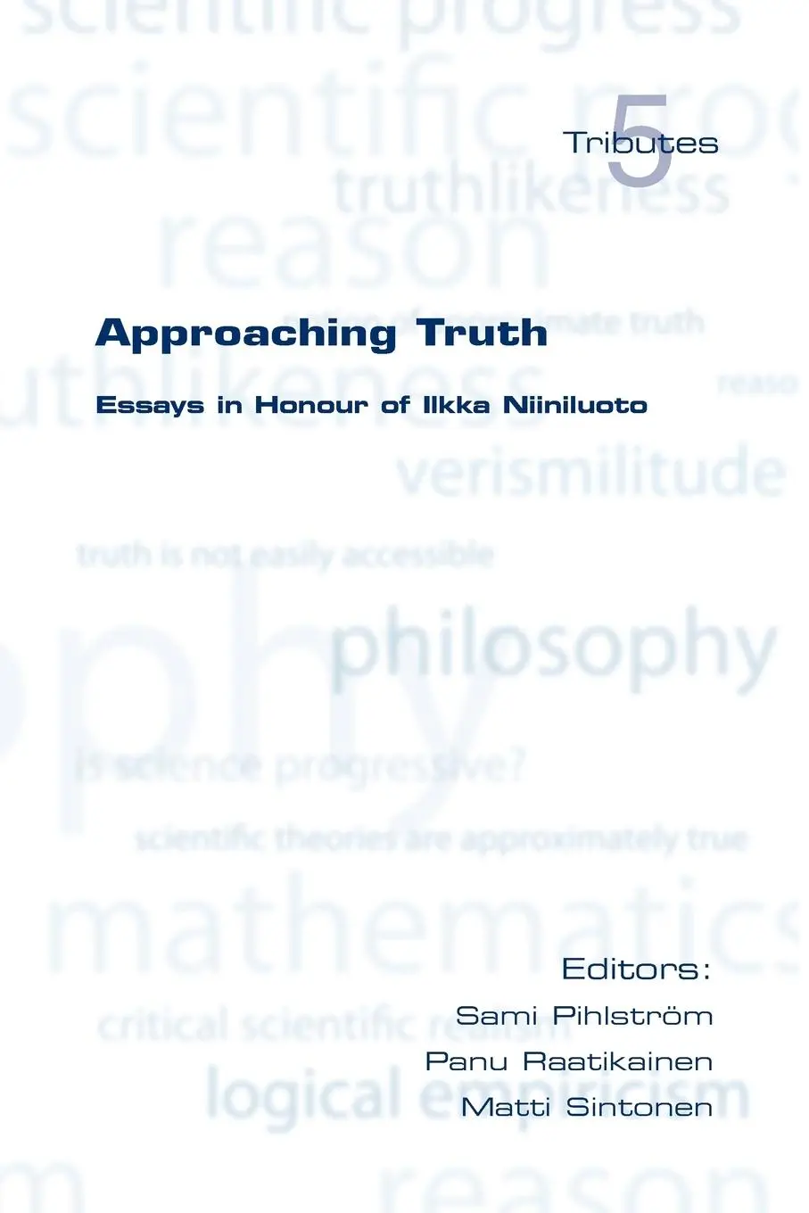 Cover: 9781904987376 | Approaching Truth | Essays in Honour of Ilkka Niiniluoto | Taschenbuch