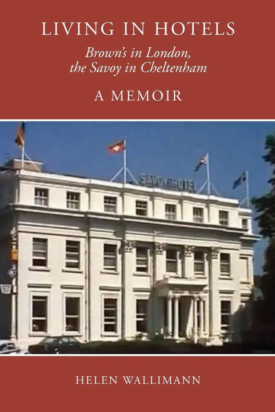 Cover: 9781914407376 | Living in Hotels: Brown's in London, the Savoy in Cheltenham, a Memoir