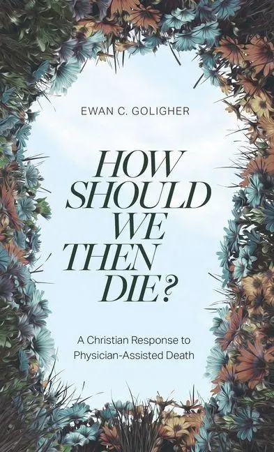 Cover: 9781683597476 | How Should We Then Die? | Ewan C. Goligher | Taschenbuch | Englisch