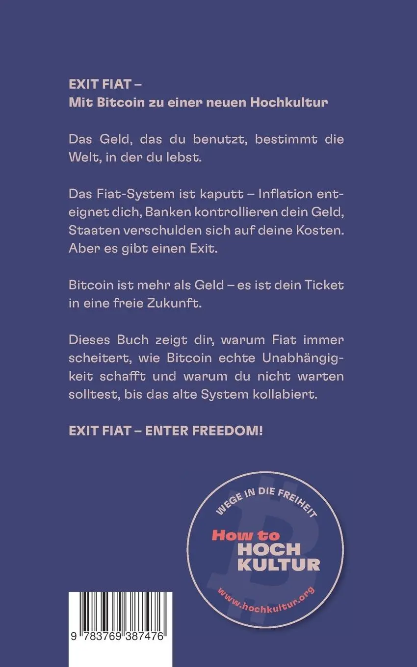 Rückseite: 9783769387476 | Exit Fiat | Mit Bitcoin zu einer neuen Hochkultur | Hochkultur (u. a.)