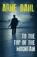 Cover: 9780099587576 | To the Top of the Mountain | Arne Dahl | Taschenbuch | 390 S. | 2015