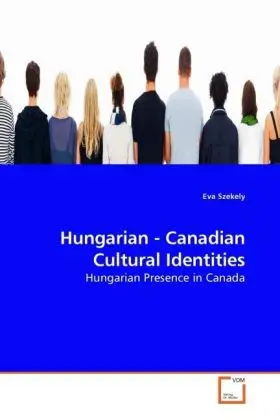 Cover: 9783639207576 | Hungarian - Canadian Cultural Identities | Eva Szekely | Taschenbuch
