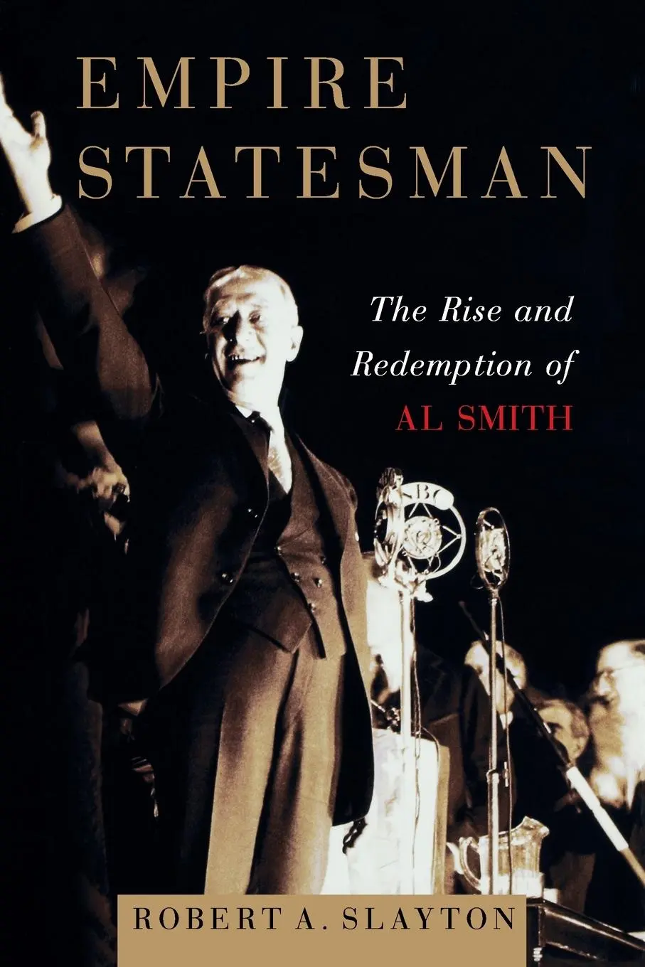 Cover: 9781416567776 | Empire Statesman | The Rise and Redemption of Al Smith | Slayton