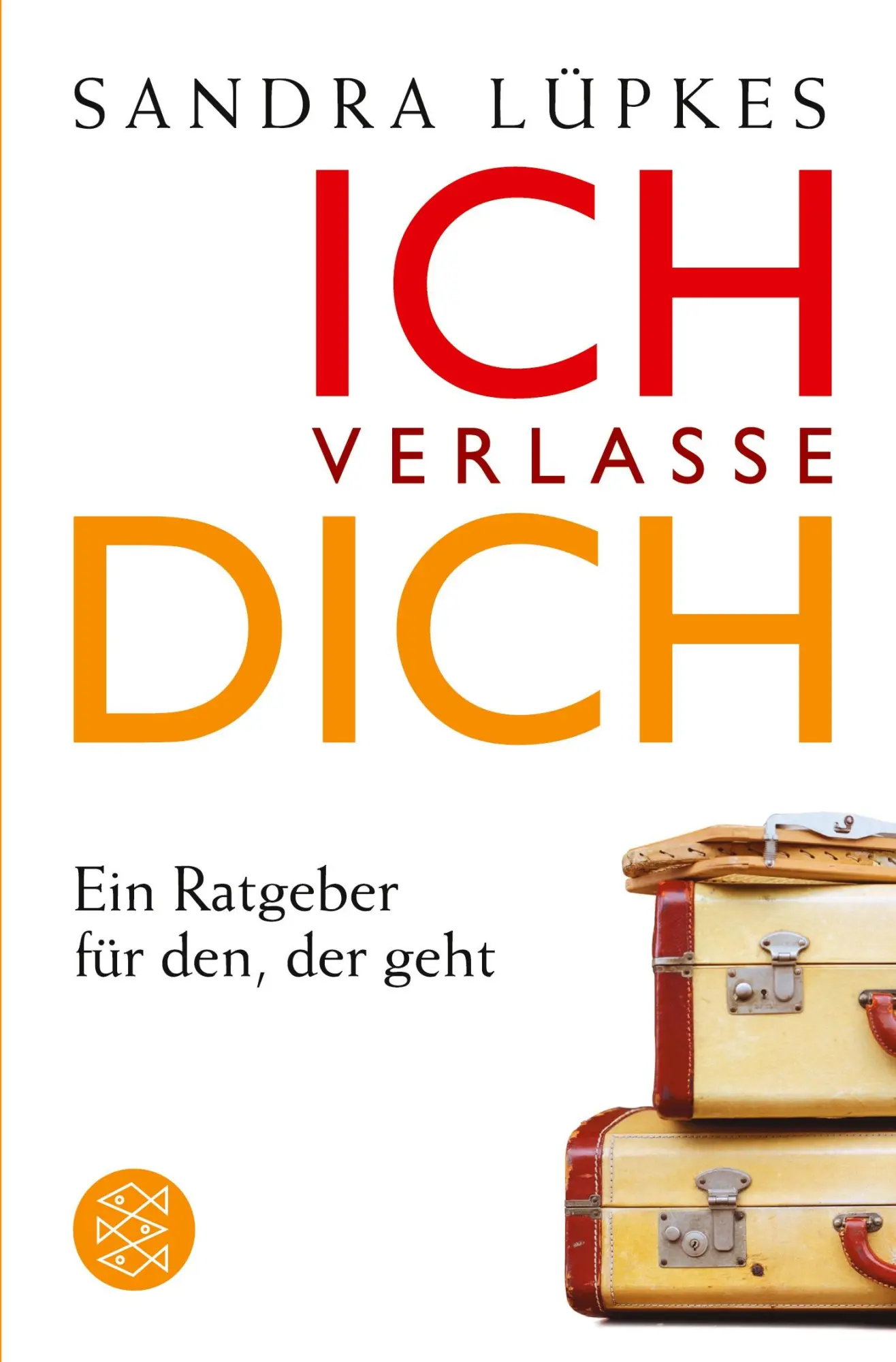 Cover: 9783596177776 | Ich verlasse dich | Ein Ratgeber für den, der geht | Sandra Lüpkes